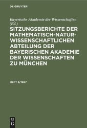 book Sitzungsberichte der Mathematisch-Naturwissenschaftlichen Abteilung der Bayerischen Akademie der Wissenschaften zu München: Heft 3/1927