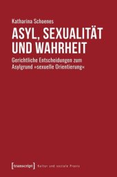 book Asyl, Sexualität und Wahrheit: Gerichtliche Entscheidungen zum Asylgrund »sexuelle Orientierung«