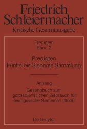 book Kritische Gesamtausgabe. Band 2 Predigten. Fünfte bis Siebente Sammlung (1826-1833): Anhang: Gesangbuch zum gottesdienstlichen Gebrauch für evangelische Gemeinen (Berlin 1829)