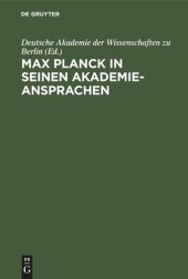 book Max Planck in seinen Akademie-Ansprachen: Erinnerungsschrift der Deutschen Akademie der Wissenschaften zu Berlin