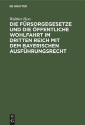 book Die Fürsorgegesetze und die öffentliche Wohlfahrt im Dritten Reich mit dem bayerischen Ausführungsrecht