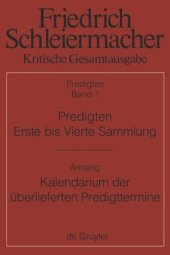 book Kritische Gesamtausgabe. Band 1 Predigten. Erste bis Vierte Sammlung (1801-1820) mit den Varianten der Neuauflagen (1806-1826): Anhang: Günter Meckenstock, Kalendarium der überlieferten Predigttermine Schleiermachers