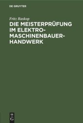 book Die Meisterprüfung im Elektro-Maschinenbauer-Handwerk: Lehr- und Hilfsbuch für die Vorbereitung zur Meisterprüfung. Handbuch für die Mitglieder der Meister-Prüfungskommission