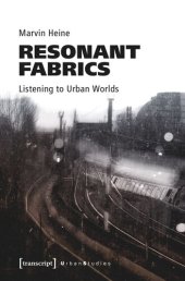 book Resonant Fabrics: Listening to Urban Worlds