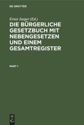 book Die bürgerliche Gesetzbuch mit Nebengesetzen und einem Gesamtregister: Für den akademischen und praktischen Gebrauch