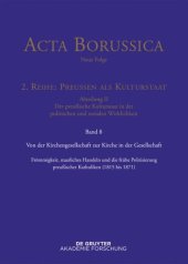 book Acta Borussica - Neue Folge. Band 8 Von der Kirchengesellschaft zur Kirche in der Gesellschaft: Frömmigkeit, staatliches Handeln und die frühe Politisierung preußischer Katholiken  (1815–1871)