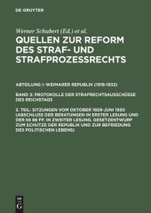 book Quellen zur Reform des Straf- und Strafprozeßrechts: 3. Teil Sitzungen vom Oktober 1929–Juni 1930 (Abschluß der Beratungen in erster Lesung und der §§ 86 ff. in zweiter Lesung. Gesetzentwurf zum Schutze der Republik und zur Befriedung des politischen Lebe