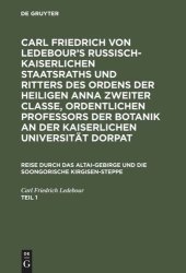 book Carl Friedrich von Ledebour’s Russisch-Kaiserlichen Staatsraths und Ritters des Ordens der heiligen Anna zweiter Classe, ordentlichen Professors der Botanik an der Kaiserlichen Universität Dorpat: Teil 1