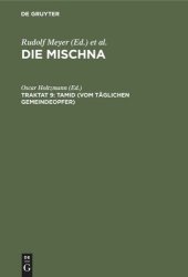 book Die Mischna. Traktat 9 Tamid (Vom täglichen Gemeindeopfer): Text, Übersetzung und Erklärung. Nebst einem textkritischen Anhang