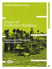 book Praxis of Collective Building: Narratives of Philosophy and Construction