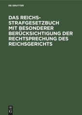 book Das Reichs-Strafgesetzbuch mit besonderer Berücksichtigung der Rechtsprechung des Reichsgerichts