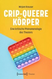 book Crip-queere Körper: Eine kritische Phänomenologie des Theaters