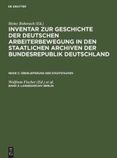 book Inventar zur Geschichte der deutschen Arbeiterbewegung in den staatlichen Archiven der Bundesrepublik Deutschland: Band 3 Landesarchiv Berlin