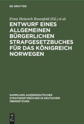 book Entwurf eines Allgemeinen bürgerlichen Strafgesetzbuches für das Königreich Norwegen: Ausgearbeitet von dem durch Königl. Entschliessung vom 14. November 1885 eingesetzten Ausschuss