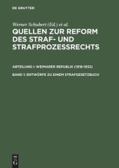 book Quellen zur Reform des Straf- und Strafprozeßrechts. Band 1 Entwürfe zu einem Strafgesetzbuch: (1919, 1922, 1924/25 und 1927)