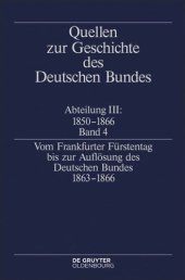 book Quellen zur Geschichte des Deutschen Bundes: Band 4 Vom Frankfurter Fürstentag bis zur Auflösung des Deutschen Bundes 1863–1866