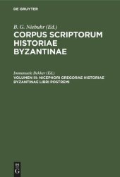 book Corpus scriptorum historiae Byzantinae: Volumen III Nicephori Gregorae Historiae Byzantinae Libri Postremi