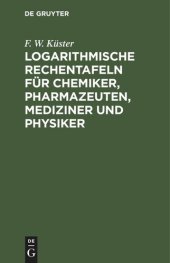 book Logarithmische Rechentafeln für Chemiker, Pharmazeuten, Mediziner und Physiker