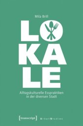 book Lokale: Alltagskulturelle Esspraktiken in der diversen Stadt