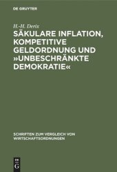 book Säkulare Inflation, kompetitive Geldordnung und »unbeschränkte Demokratie«: Zur Bedeutung und Problematik der politischen Theorie der Inflation F. A. von Hayeks