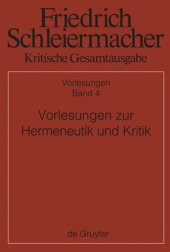 book Kritische Gesamtausgabe: Band 4 Vorlesungen zur Hermeneutik und Kritik