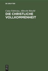 book Die christliche Vollkommenheit: Ein Vortrag. Unterricht in der christlichen Religion