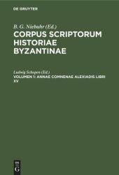 book Corpus scriptorum historiae Byzantinae: Volumen 1 Annae Comnenae Alexiadis libri XV