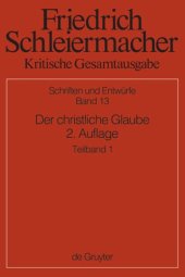 book Kritische Gesamtausgabe: Band 13/1+2 Der christliche Glaube nach den Grundsätzen der evangelischen Kirche im Zusammenhange dargestellt