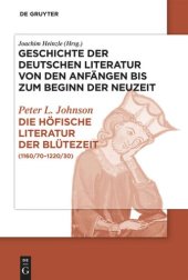 book Geschichte der deutschen Literatur von den Anfängen bis zum Beginn der Neuzeit. Teil 1 Die höfische Literatur der Blütezeit: (1160/70-1220/30)