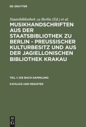 book Musikhandschriften aus der Staatsbibliothek zu Berlin - Preußischer Kulturbesitz und aus der Jagiellonischen Bibliothek Krakau. Katalog und Register: Nach Paul Kast – Die Bach-Handschriften der Berliner Staatsbibliothek, 1958 – vollständig erweitert und f