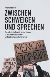 book Zwischen Schweigen und Sprechen: Sexualisierte Gewalt gegen Frauen in lateinamerikanischer und südafrikanischer Literatur