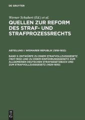 book Quellen zur Reform des Straf- und Strafprozeßrechts. Band 5 Entwürfe zu einem Strafvollzugsgesetz (1927–1932) und zu einem Einführungsgesetz zum Allgemeinen Deutschen Strafgesetzbuch und zum Strafvollzugsgesetz (1929–1930): Nachtrag zu Band III 2,3 (Straf