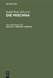 book Die Mischna. Traktat 1 Berakot (Gebete): Text, Übersetzung und Erklärung. Nebst einem textkritischen Anhang