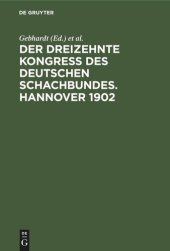 book Der Dreizehnte Kongress des Deutschen Schachbundes. Hannover 1902