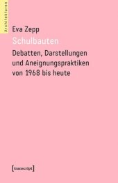 book Schulbauten - Debatten, Darstellungen und Aneignungspraktiken von 1968 bis heute