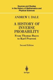 book A History of Inverse Probability: From Thomas Bayes to Karl Pearson (Sources and Studies in the History of Mathematics and Physical Sciences)