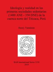 book Ideología y realidad en las primeras sociedades sedentarias (1400 ANE-350 DNE) de la cuenca norte del Titicaca, Perú