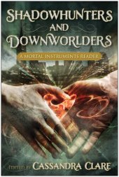 book Shadowhunters and Downworlders: A Mortal Instruments Reader