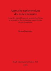 book Approche taphonomique des restes humains: Le cas des Mésolithiques de la grotte des Perrats et le problème du cannibalisme en préhistoire récente européenne