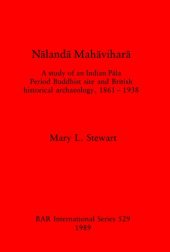 book Nālandā Mahāviharā: A study of an Indian Pāla Period Buddhist site and British historical archaeology, 1861 - 1938