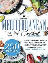 book Mediterranean Diet Cookbook for Beginners: For Optimum Body Health with Mediterranean Diet and Lifestyle. Healthy Cooking with Easy Recipes and Meal Plan