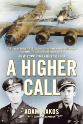 book A Higher Call: The Incredible True Story of Heroism and Chivalry during the Second World War