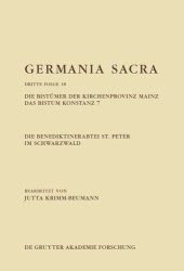 book Germania Sacra: Band 17 Die Benediktinerabtei St. Peter im Schwarzwald. Die Bistümer der Kirchenprovinz Mainz. Das Bistum Konstanz 7