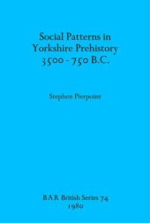 book Social Patterns in Yorkshire Prehistory 3500-750 B.C.