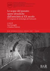 book Le acque del passato: opere idrauliche dall'antichità al XX secolo: IV Congresso di Archeologia del Sottosuolo