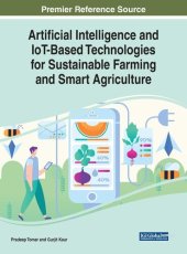 book Artificial Intelligence and IoT-Based Technologies for Sustainable Farming and Smart Agriculture