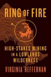 book Ring of Fire: High-Stakes Mining in a Lowlands Wilderness