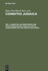 book Conditio Judaica: Teil 1 Judentum, Antisemitismus und deutschsprachige Literatur vom 18. Jahrhundert bis zum Ersten Weltkrieg