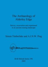 book The Archaeology of Alderley Edge: Survey, excavation and experiment in an ancient mining landscape