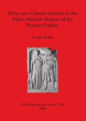 book Dress and Cultural Identity in the Rhine-Moselle Region of the Roman Empire